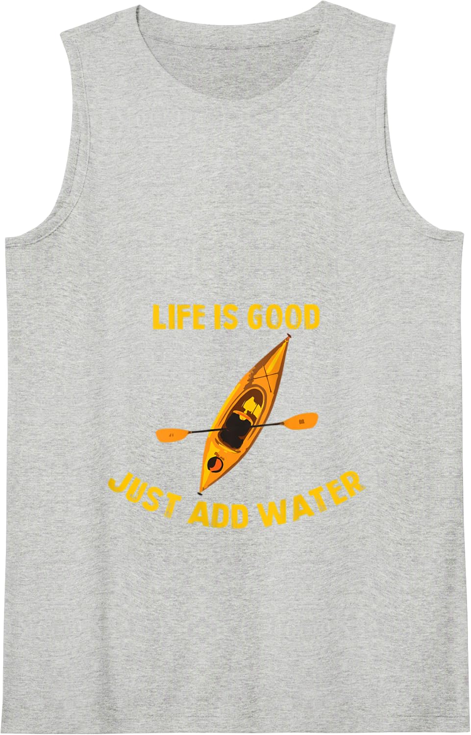 Life Is Really Good Just Add Water Kayaking Kayak Outdoor Tank Top - Heather Grey