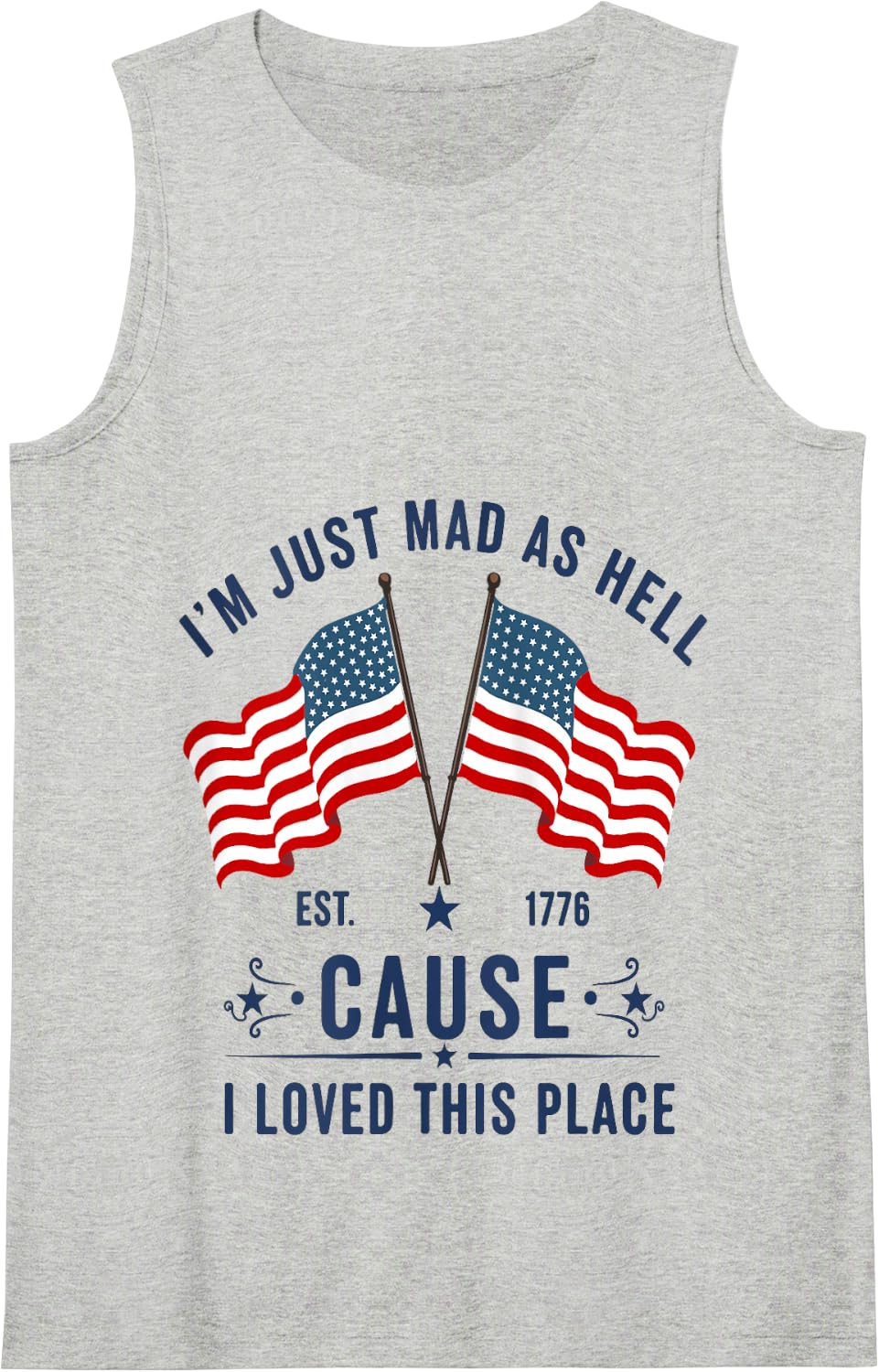 I'm just mad as Hell Because i Loved This Place Patriotic Tank Top - Heather Grey