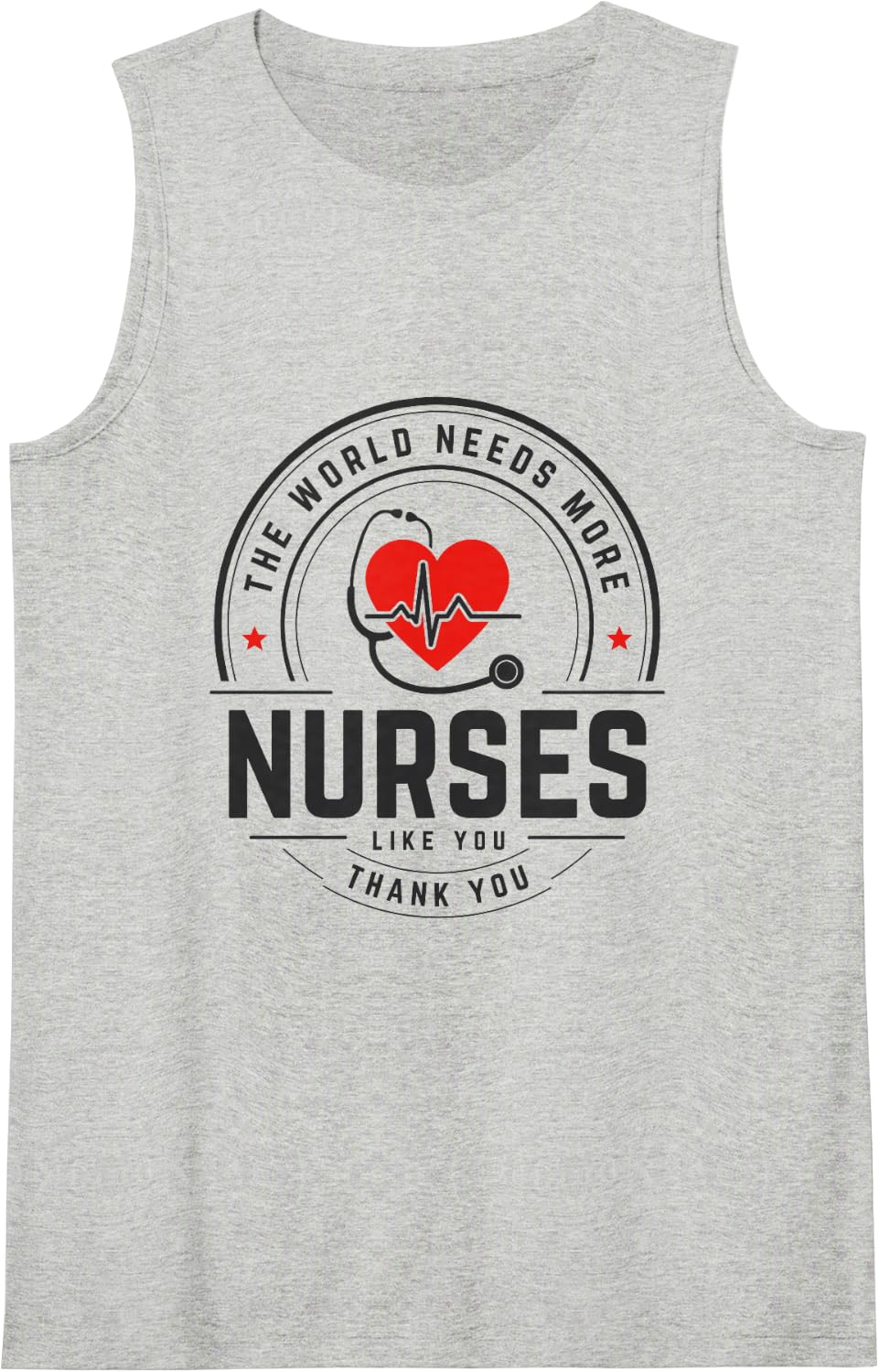 The World Needs More Nurses Like You, Nurse Appreciation Sleeveless Tank Top - Heather Grey