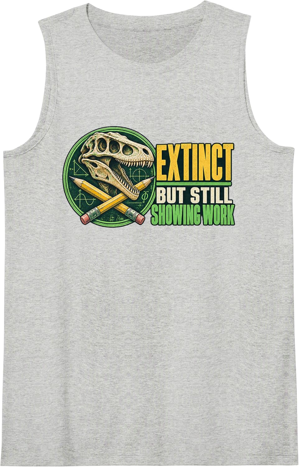 Extinct BUT Still Showing Work Math Geek Dinosaur Physics Sleeveless Tank Top - Heather Grey