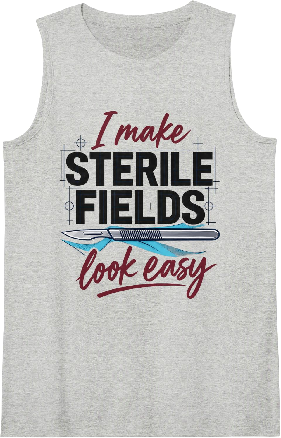 I Make Sterile Fields Look Easy Surgical Technologist Sleeveless Tank Top - Heather Grey