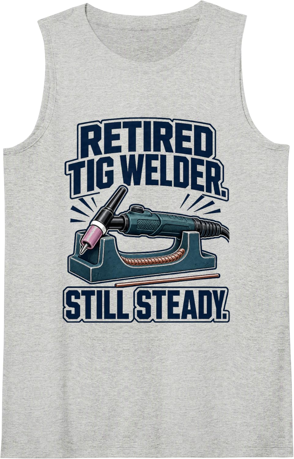 Retired TIG Welder Still Steady Arc Welding Sleeveless Tank Top - Heather Grey