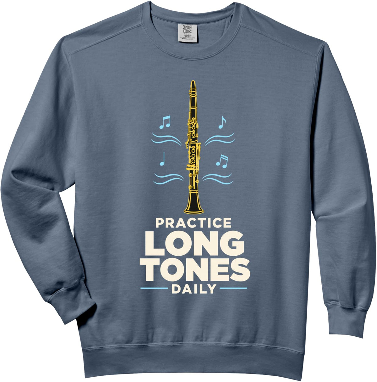Practice Long Tones Daily Clarinet Musician Player Comfort Colors Adult Sweatshirt - Adult Unisex Blue Jean