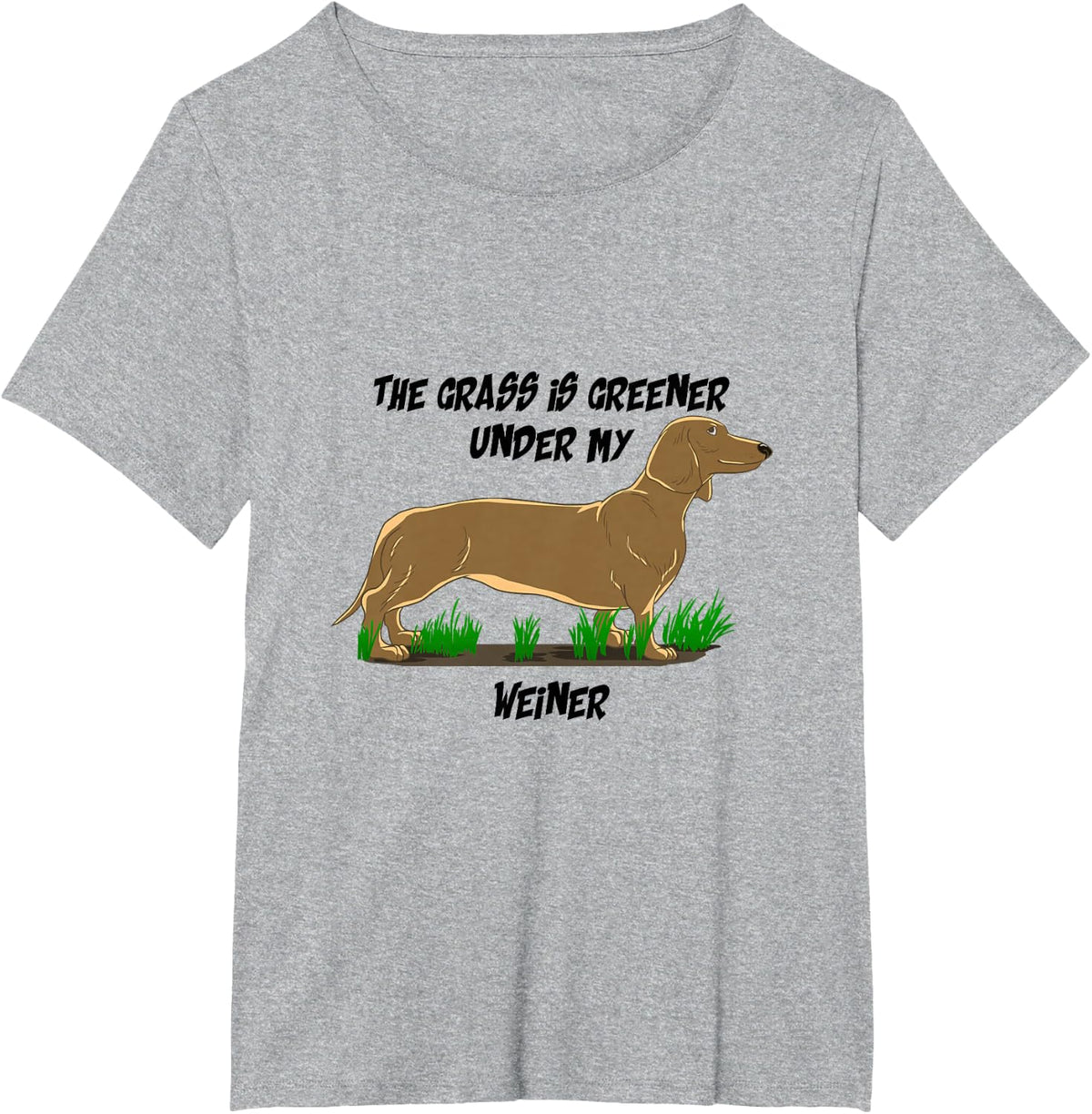 Grass Is Greener Under My Weiner Funny Dachshund Puns Gift T-Shirt - Heather Grey