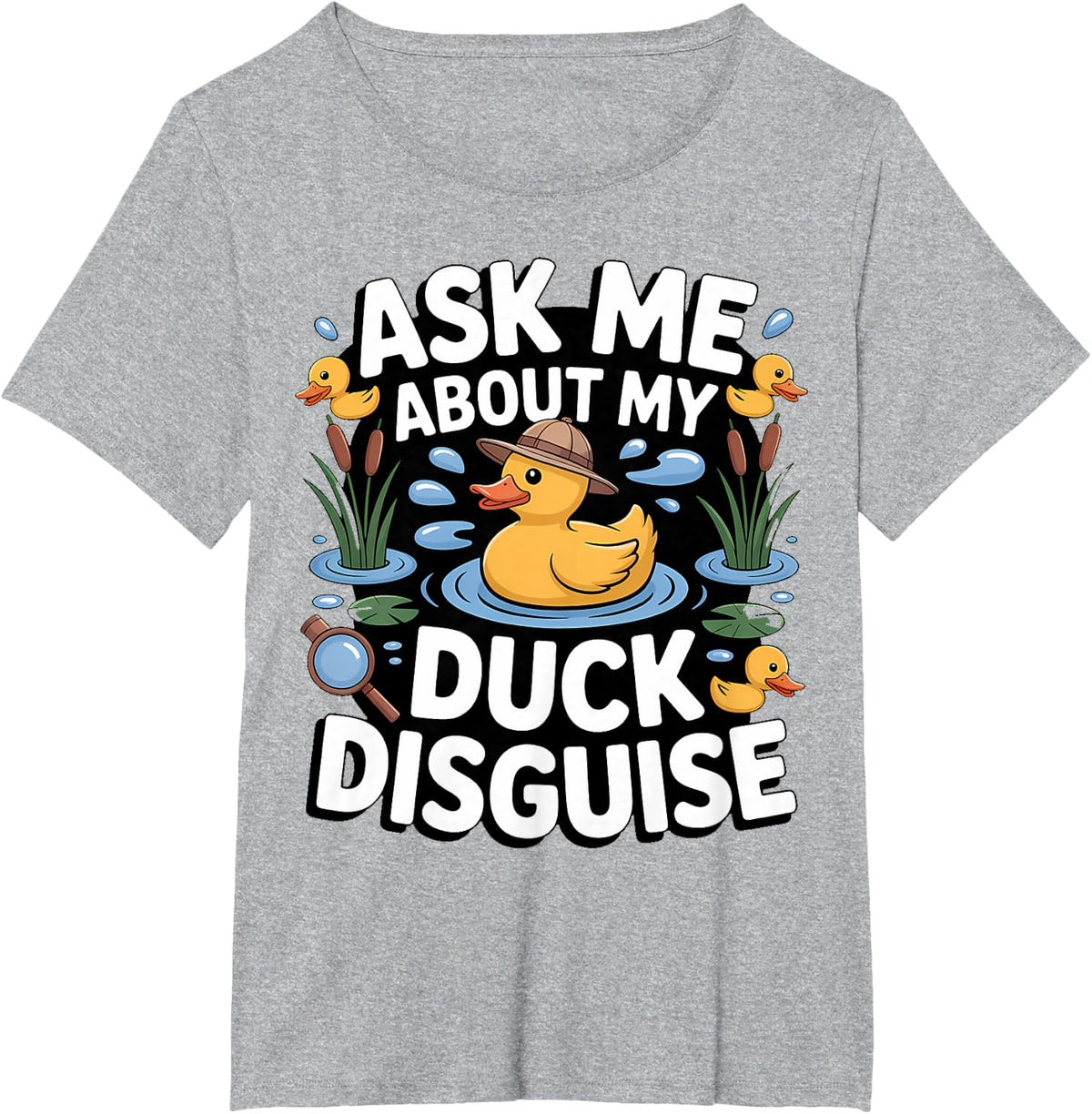 Ask me About My Duck Disguise T-Shirt - Heather Grey