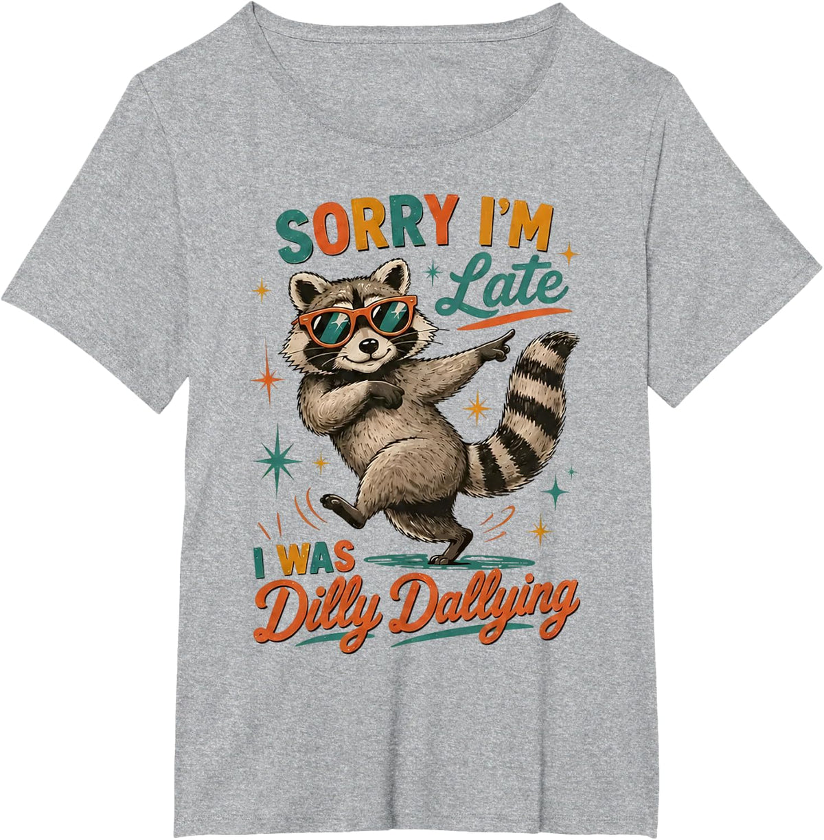 Sorry Im Late I was Dilly Dallying Funny Raccoon Design T-Shirt - Heather Grey