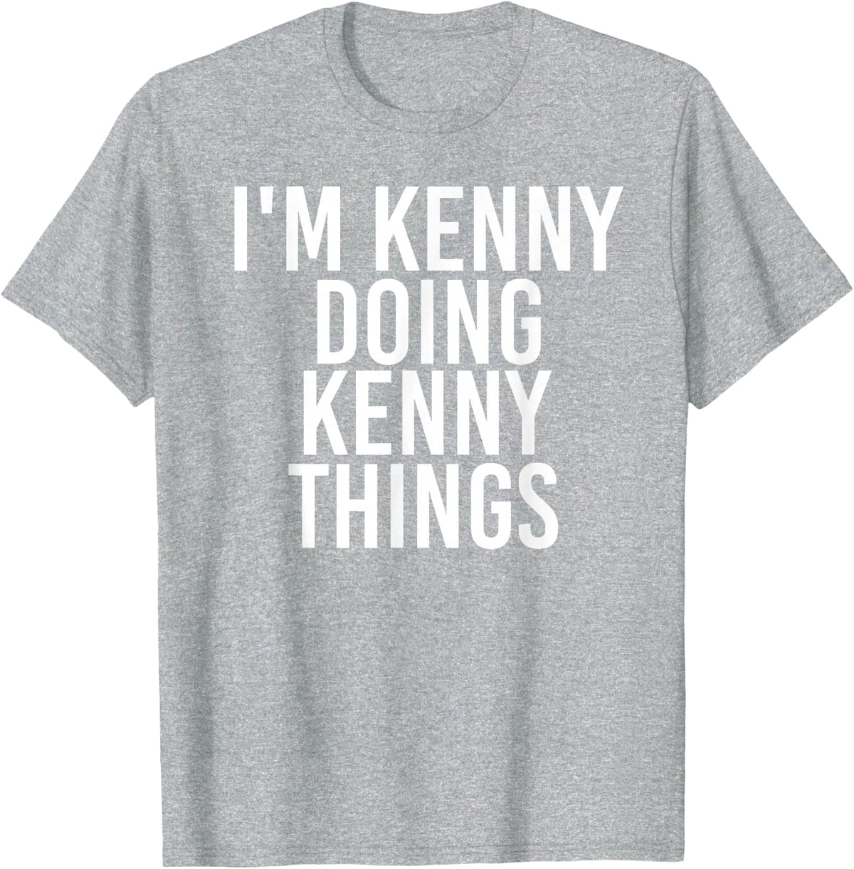 I'm Kenny Doing Kenny Things Funny Birthday Name Gift Idea T-Shirt - Heather Grey