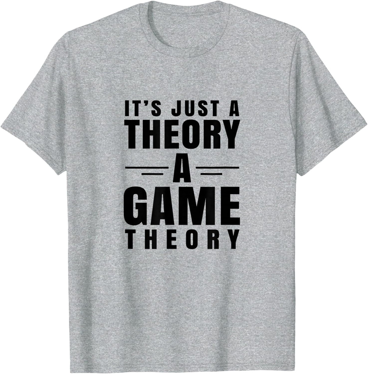 It's Just a Theory A Game Theory T-Shirt Geeky Nerd Tee T-Shirt - Heather Grey
