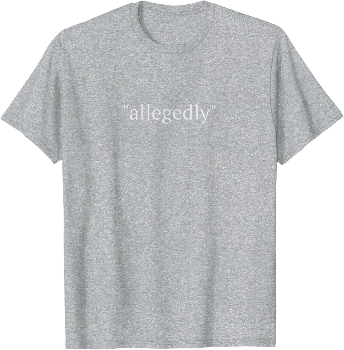 Funny Lawyer Gifts for Women Men Attorney Allegedly T-Shirt Small - Heather Grey