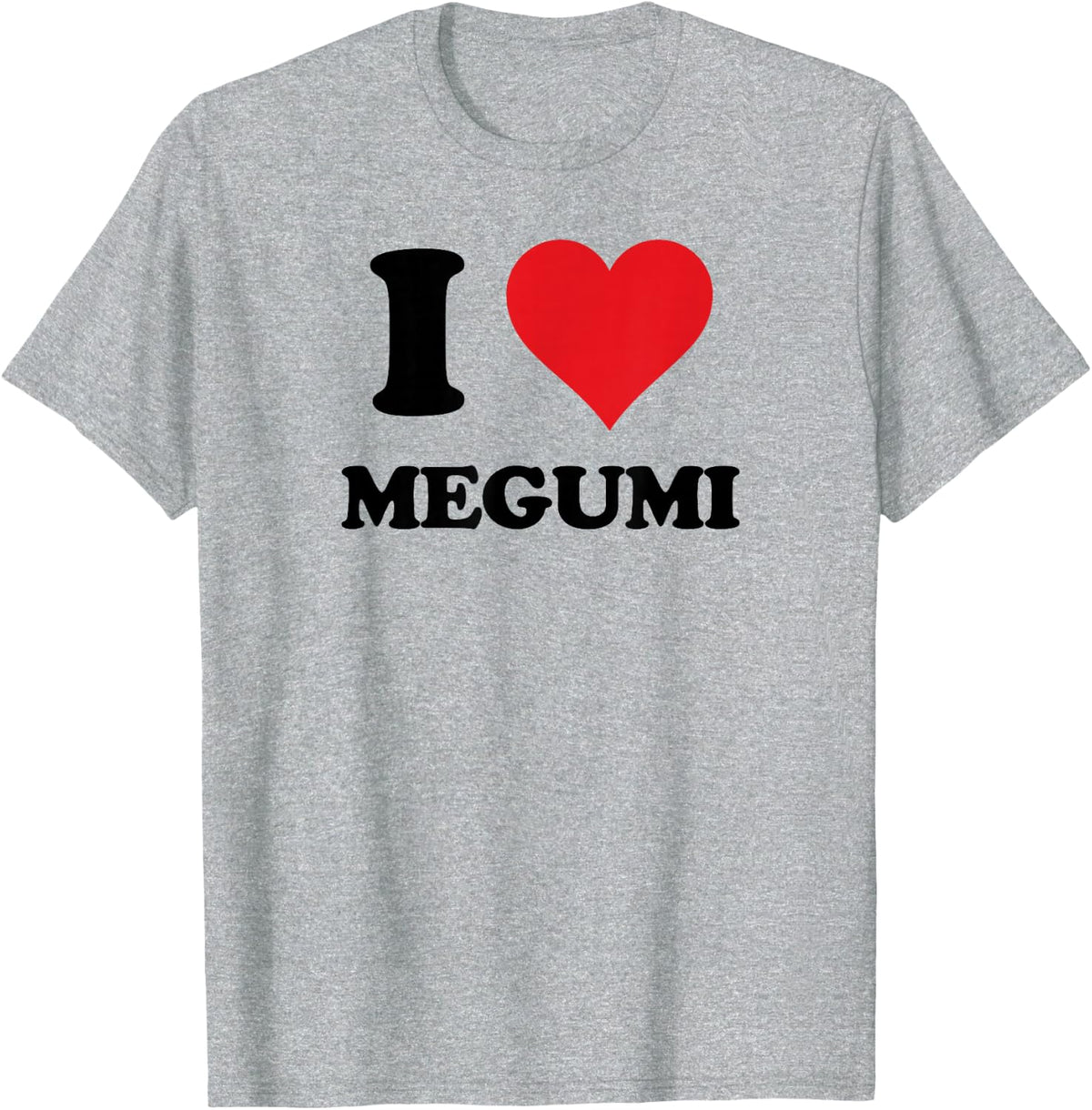 I Heart Megumi First Name I Love Personalized Stuff T-Shirt - Heather Grey