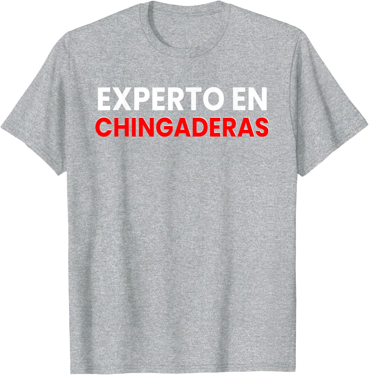 Experto En Chingaderas Funny Spanish Quotes Mexican Hispanic T-Shirt - Heather Grey