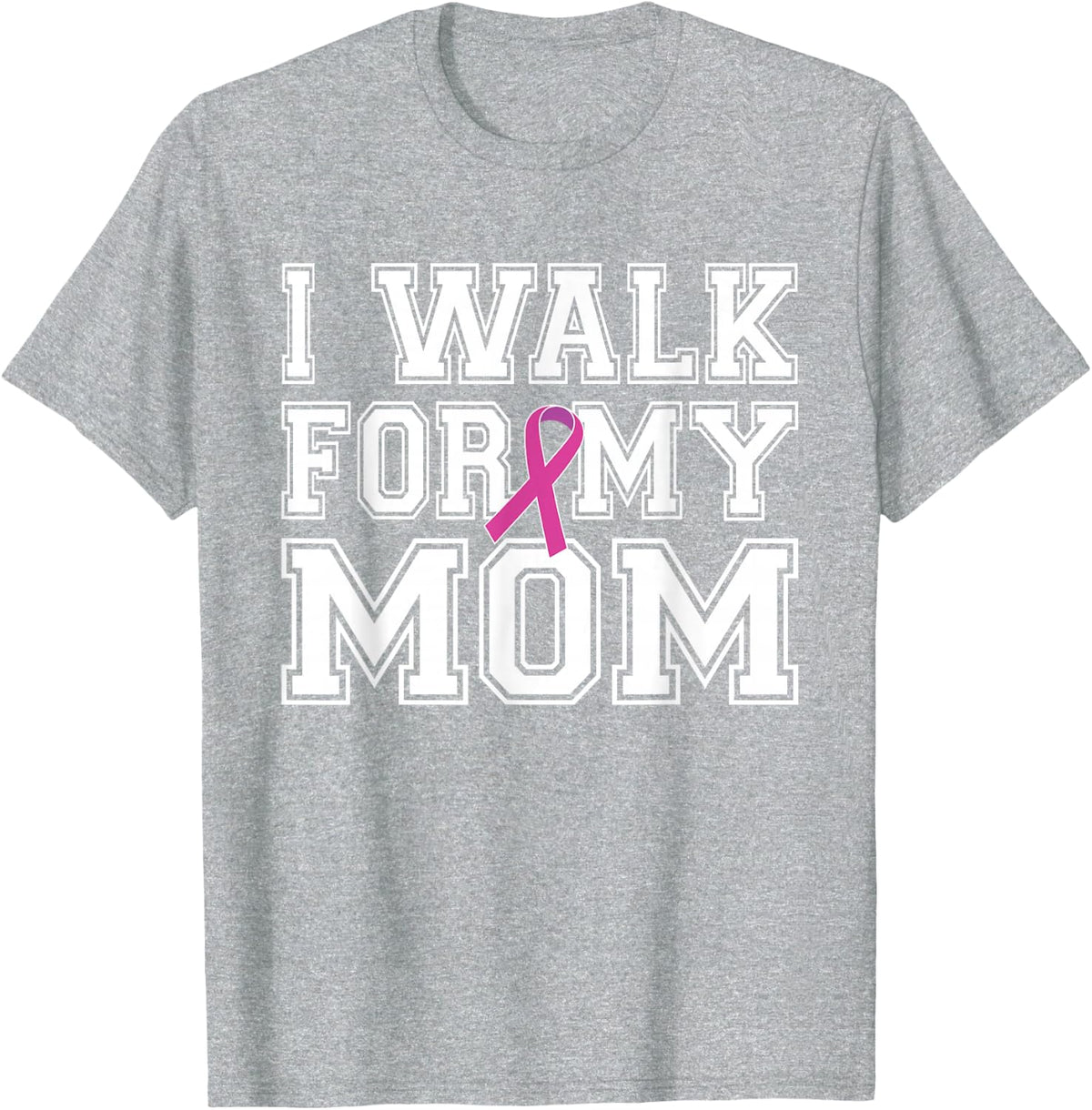 I Walk For My Mom Breast Cancer Awareness T-Shirt - Heather Grey