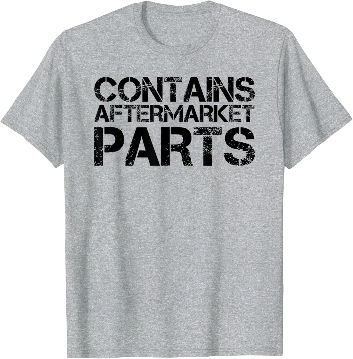 Sarcastic Leg Foot Arm Amputee Text Joke Lover Art Contains Aftermarket Parts Funny Amputation Prosthesis Gift T-Shirt -