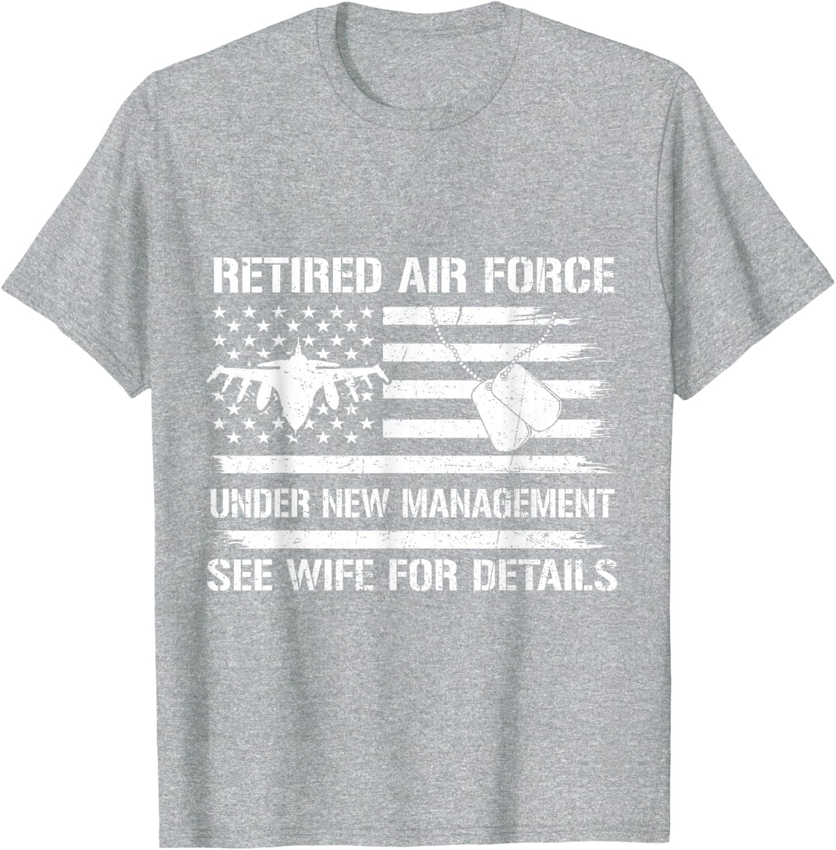Funny Retired Air Force Veteran See Wife for Details USAF T-Shirt - Heather Grey