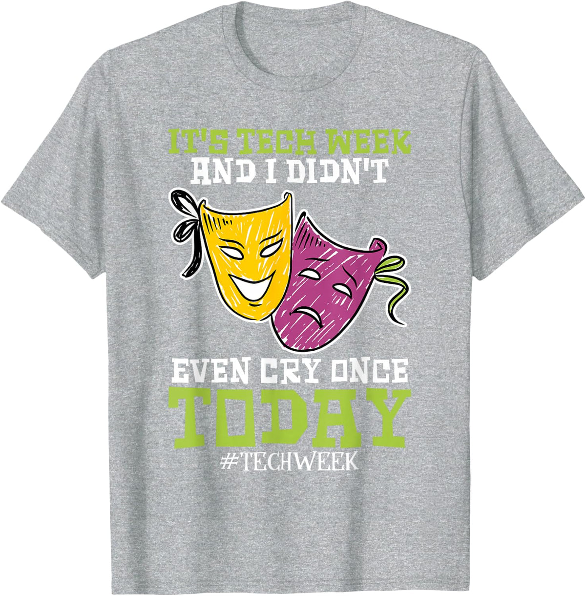 Sorry I Cant Its Tech Week Theatre T-Shirt - Heather Grey