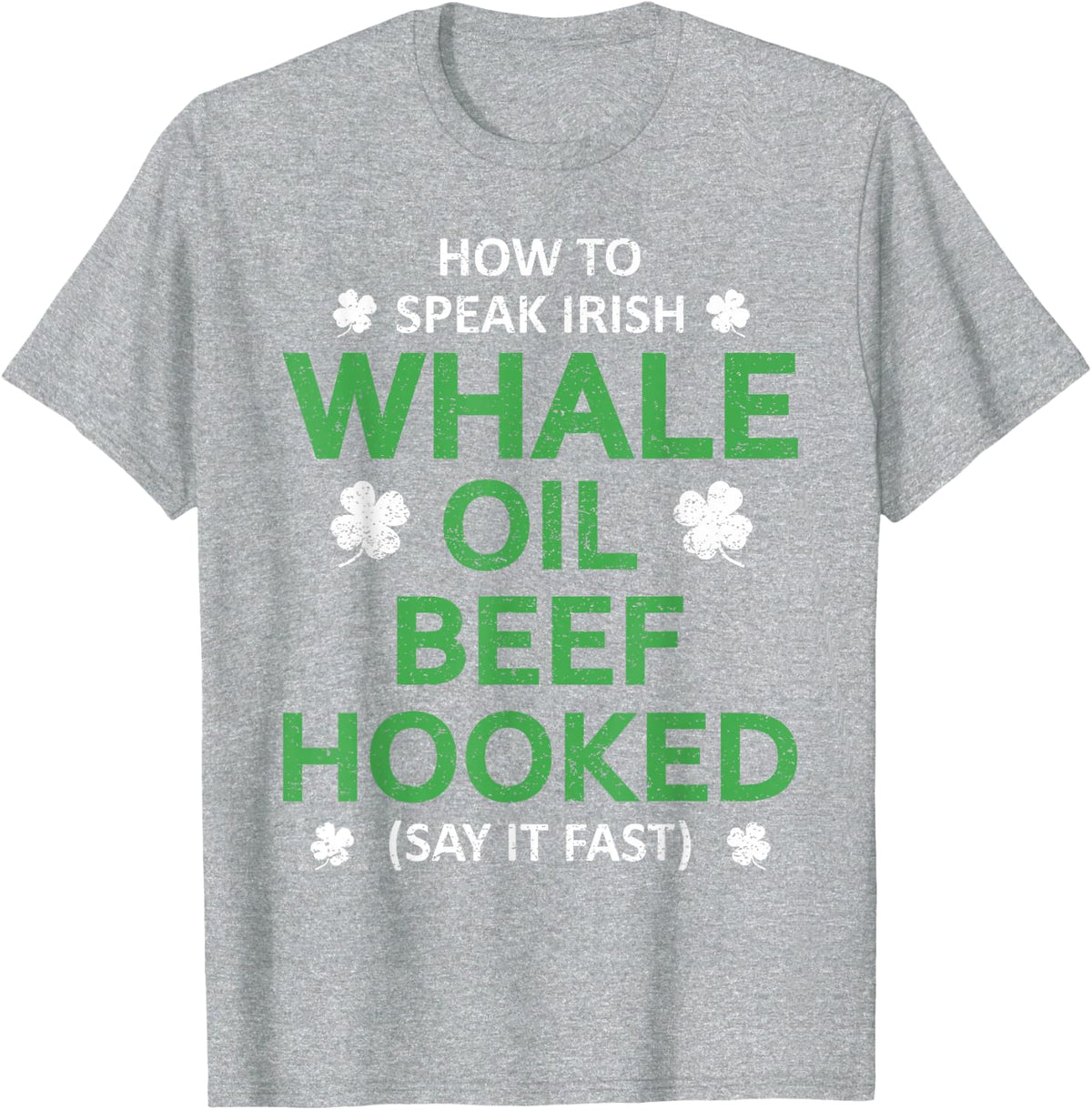 Whale Oil Beef Hooked Funny St Patricks Paddys Day Irish T-Shirt - Heather Grey