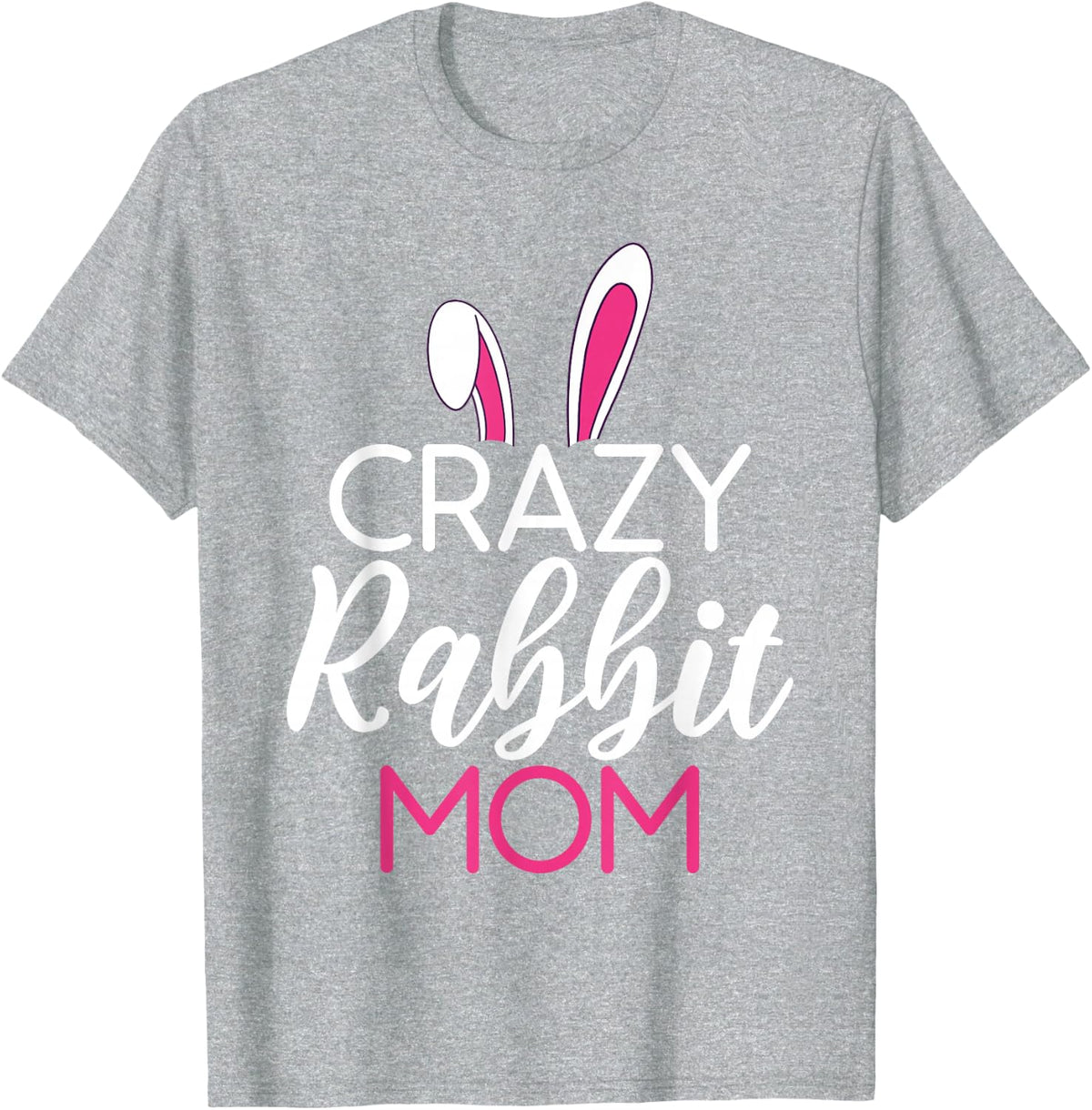 Crazy Rabbit Mom Cute Rabbit Lover T-Shirt - Heather Grey