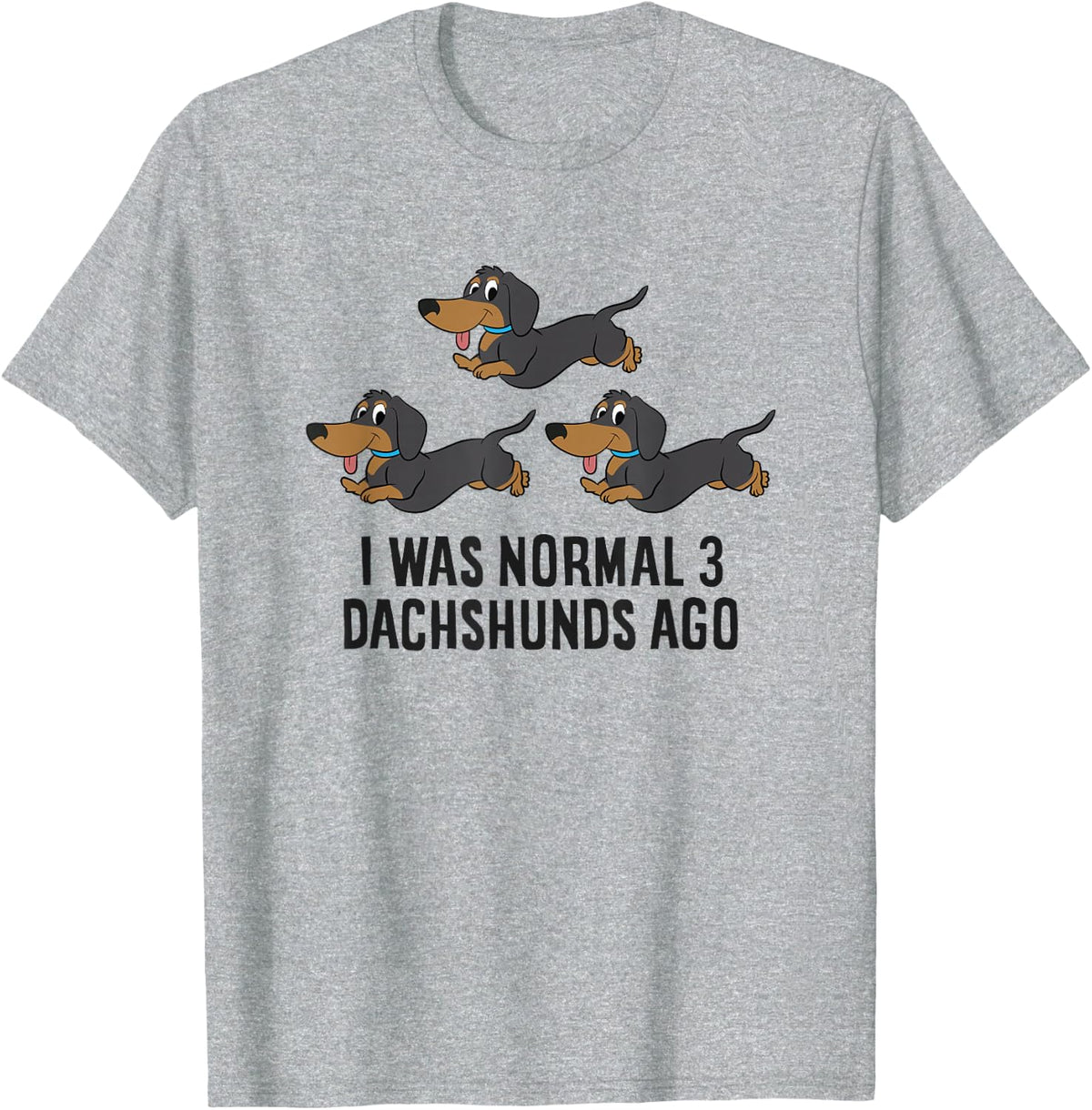 I Was Normal 3 Dachshunds Ago T-Shirt - Heather Grey