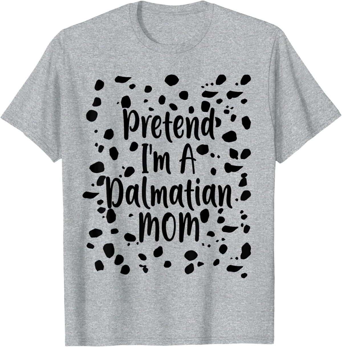 Pretend I'm a Dalmatian Mom Funny Lazy Halloween Costume T-Shirt - Heather Grey