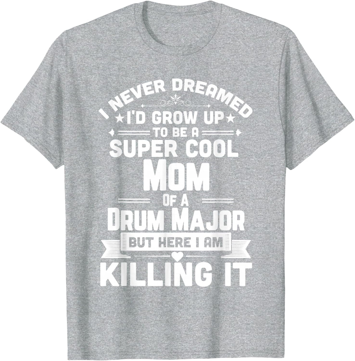 Super Cool Mom Of A Drum Major Funny Marching Band T-Shirt T-Shirt - Heather Grey