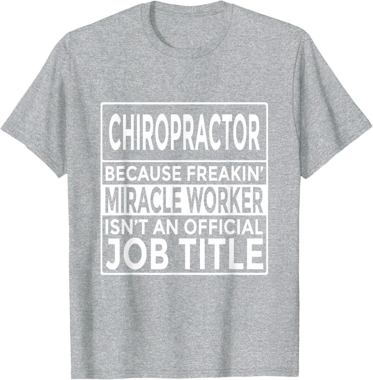 Fun Chiropractic Shirt Chiropractor Freakin' Miracle Worker T-Shirt - Heather Grey