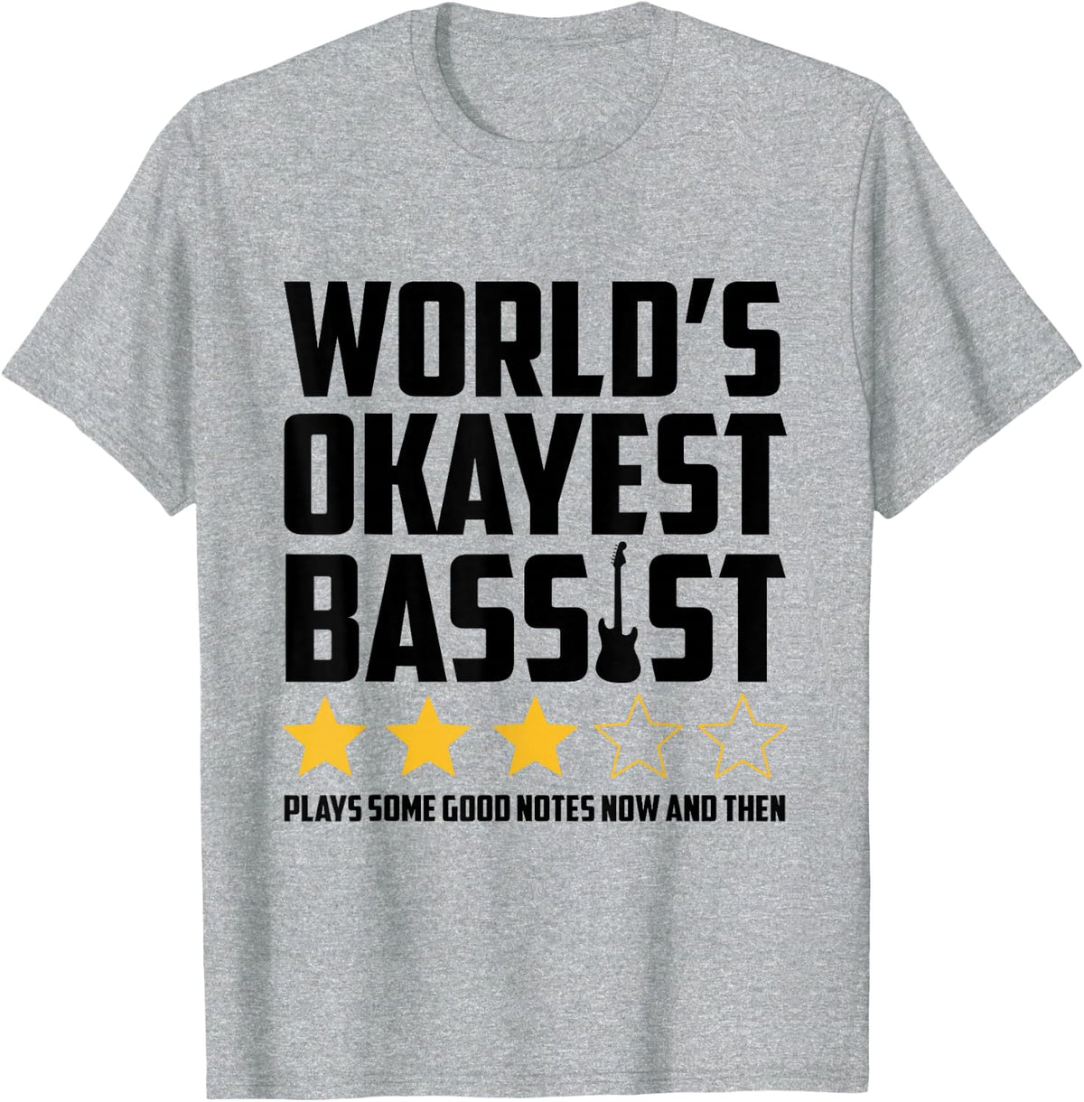 World's Okayest Bassist Plays Good Notes Bass Guitar Lover T-Shirt - Heather Grey