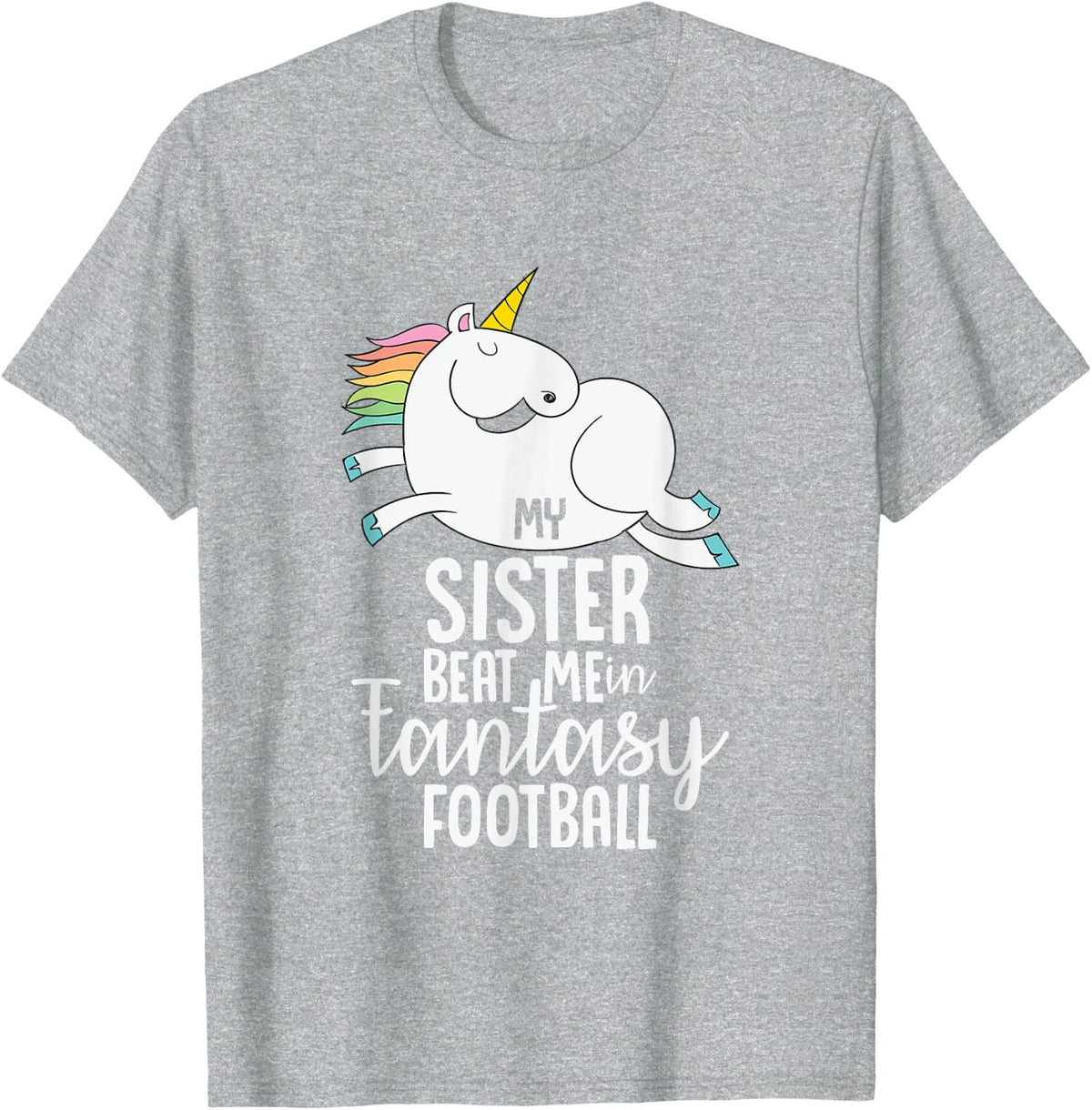 Fantasy Football My Sister Beat Me Loser Gift For Men T-Shirt - Heather Grey
