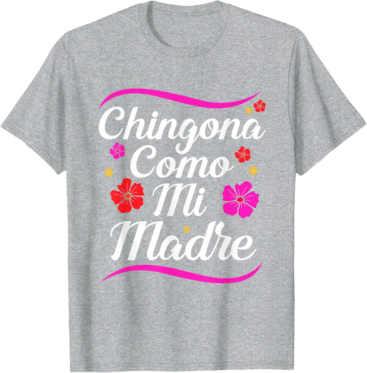 Chingona Como Mi Madre Latina Chingona T-Shirt - Heather Grey