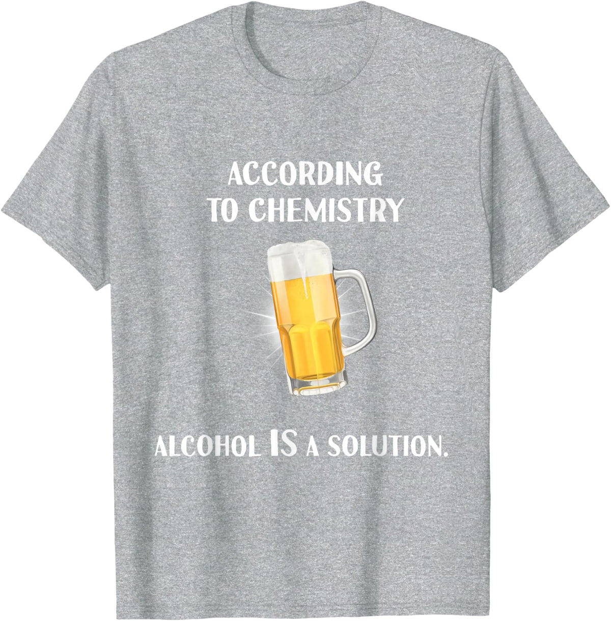 Beer - Alcohol is a Solution - Funny Chemistry Pun T-Shirt - Heather Grey