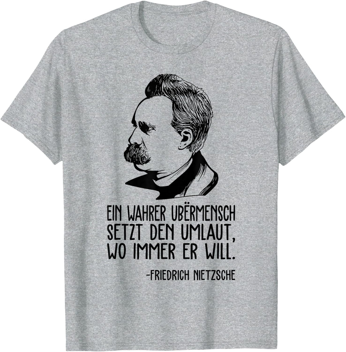 Friedrich Nietzsche Philosophy German Philosopher T-Shirt - Heather Grey