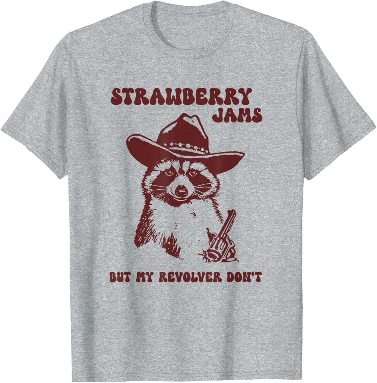 Strawberry Jams My Revolver Don't Funny Raccoon Cowboy Meme T-Shirt - Heather Grey