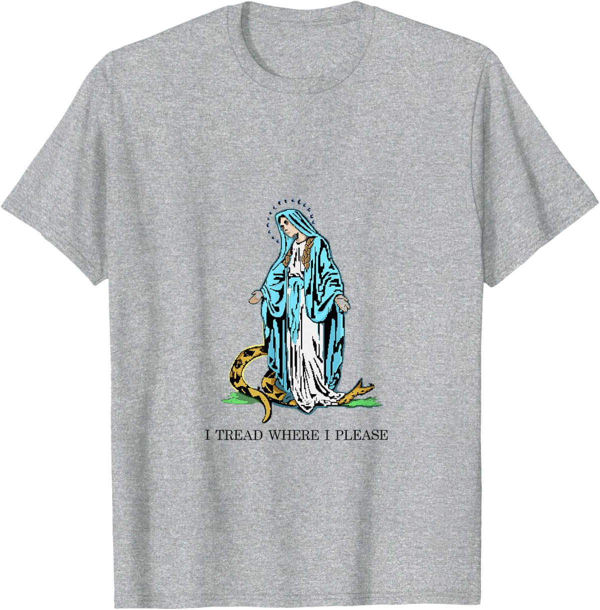 I Tread where I please - Blessed Mother Mary Stomping Snake T-Shirt - Heather Grey