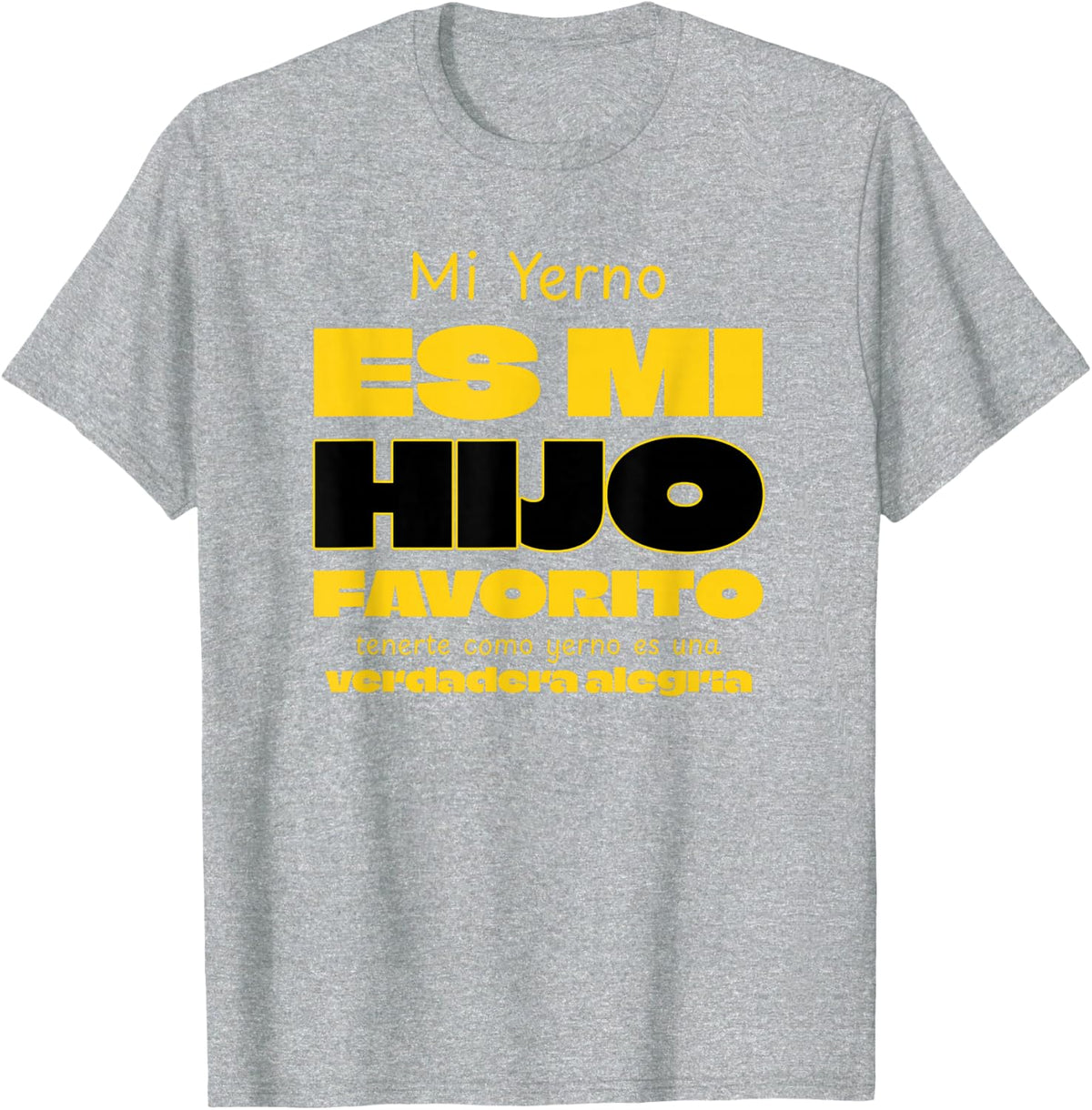Mi Yerno Es Mi Hijo Favorito Humor Familiar Divertido Juego T-Shirt - Heather Grey