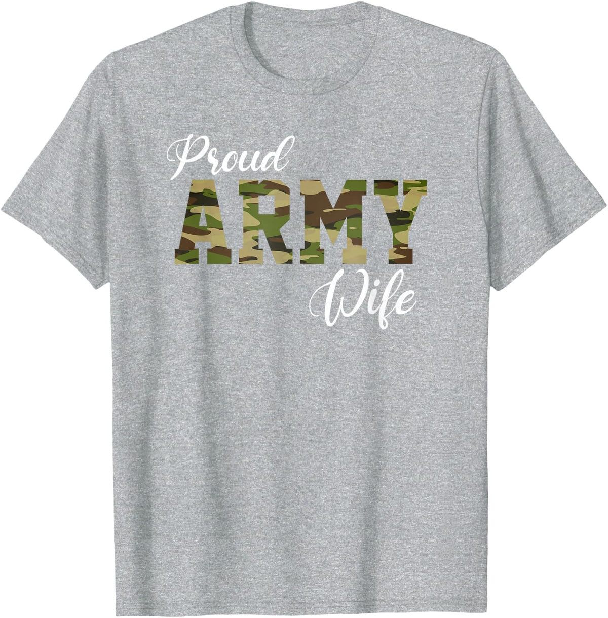 Proud Army Wife for Military Wife of A Brave US Soldier T-Shirt - Heather Grey