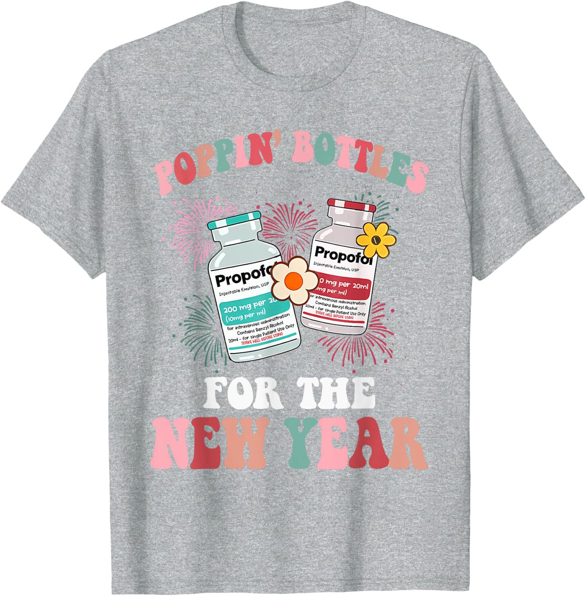 Poppin Bottles For The New Year ICU Nurse Propofol CRNA T-Shirt - Heather Grey