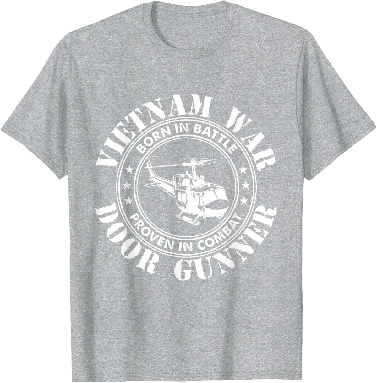 Vietnam War - Born In Battle Proven In Combat Veteran Gift T-Shirt - Heather Grey