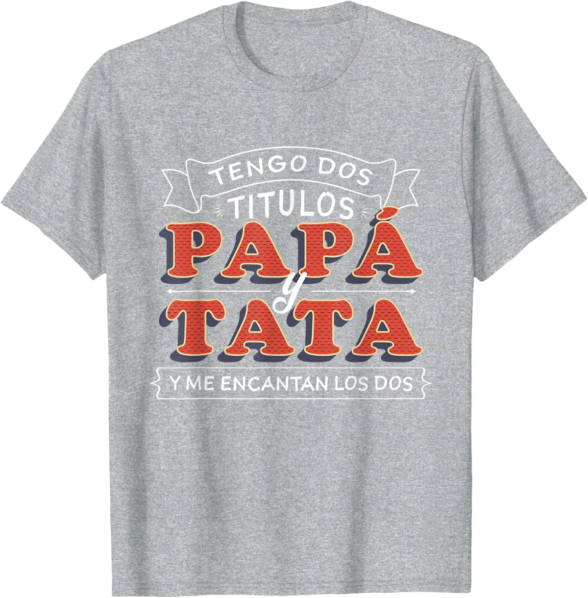 Tengo dos Titulos Papa y Tata Camisa para Dia del Padre T-Shirt - Heather Grey