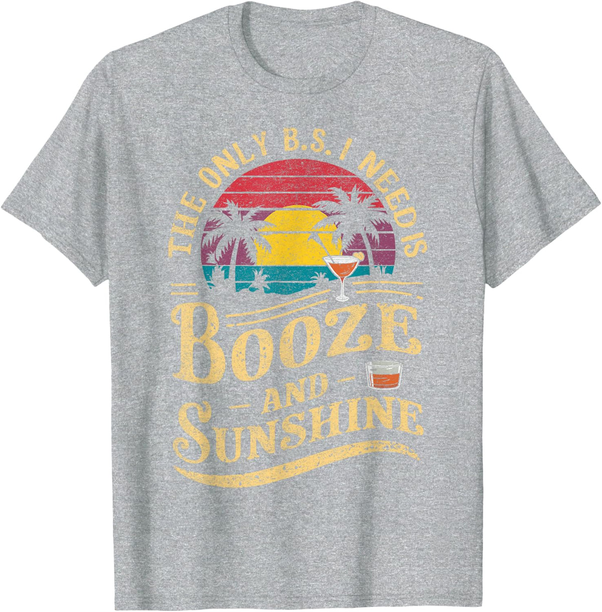 The Only B.S. I Need Is Booze and Sunshine Summer Vacation T-Shirt - Heather Grey