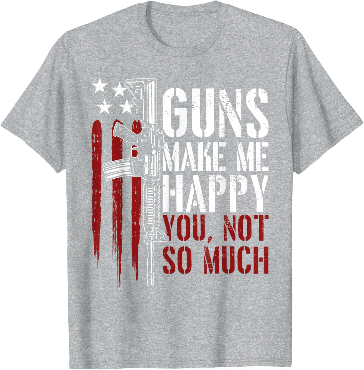Guns Make Me Happy American Flag Gun Owner Lovers Gifts T-Shirt - Heather Grey