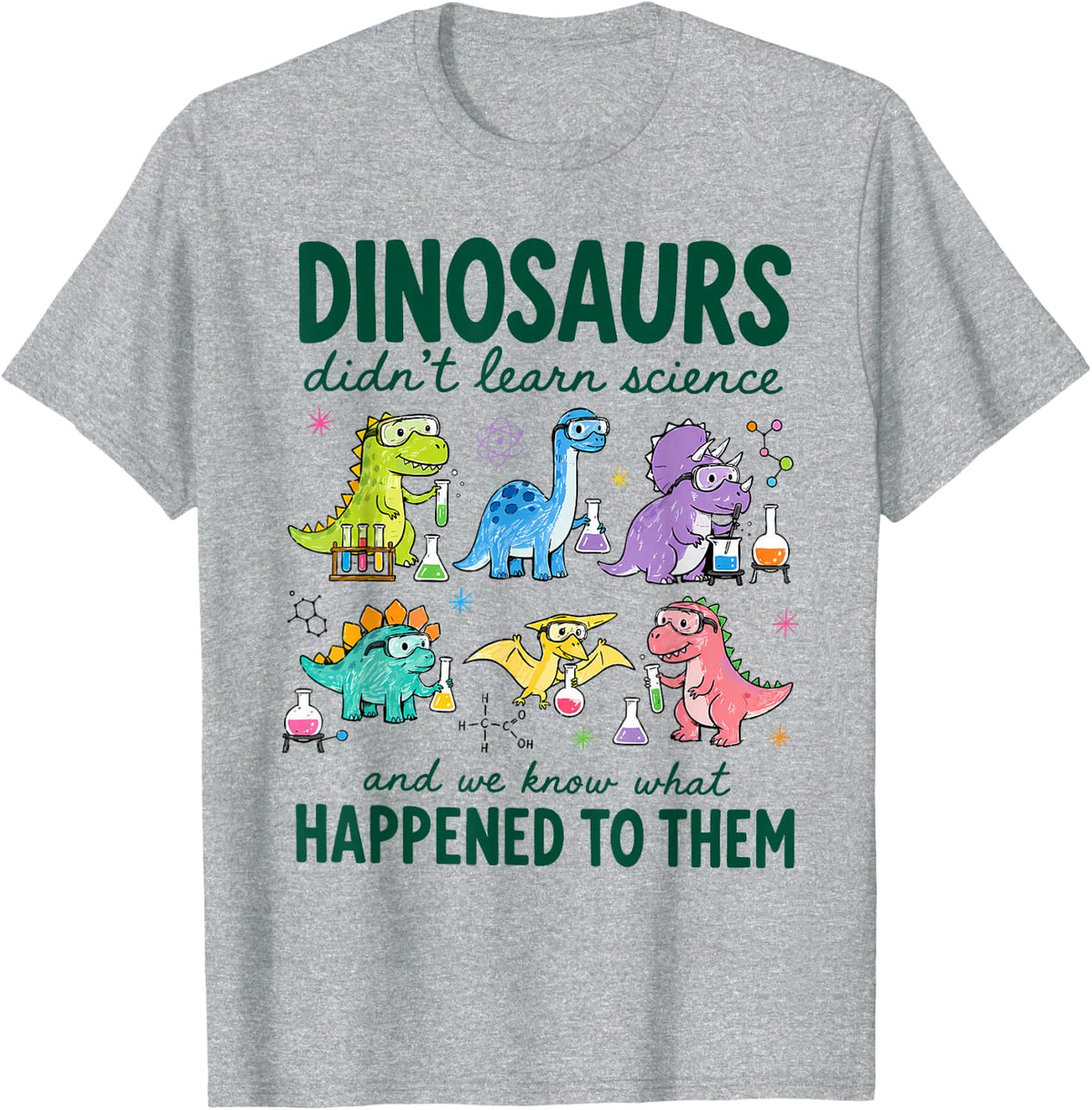 Dinosaurs Didn't Learn Science Funny Chemistry Teacher T-Shirt - Heather Grey