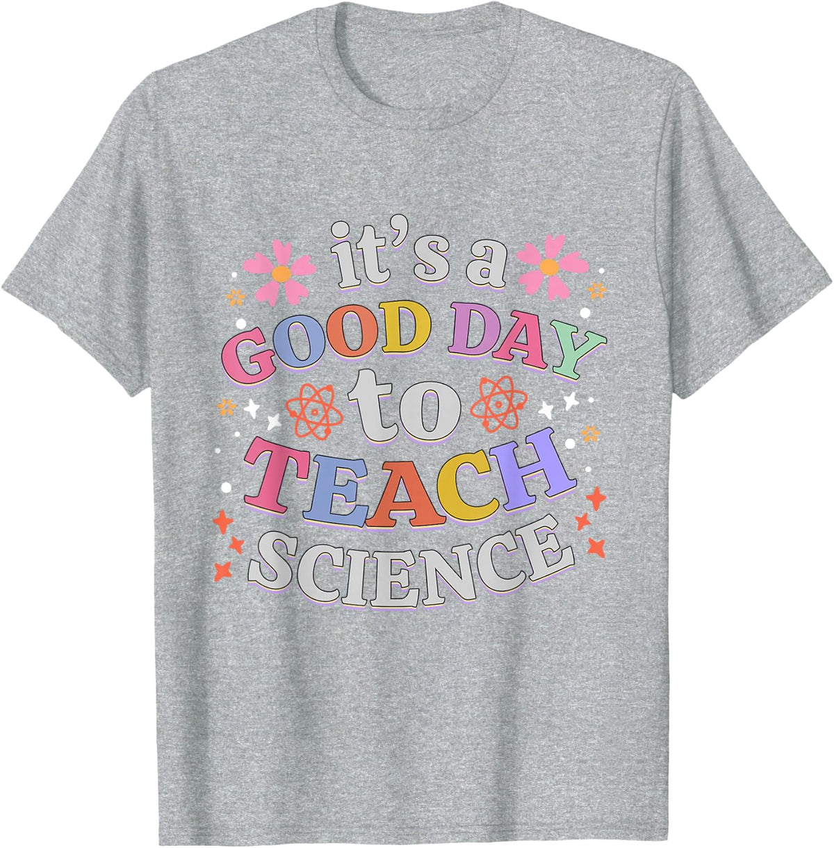 It's A Good Day To Teach Science Funny Teacher T-Shirt - Heather Grey