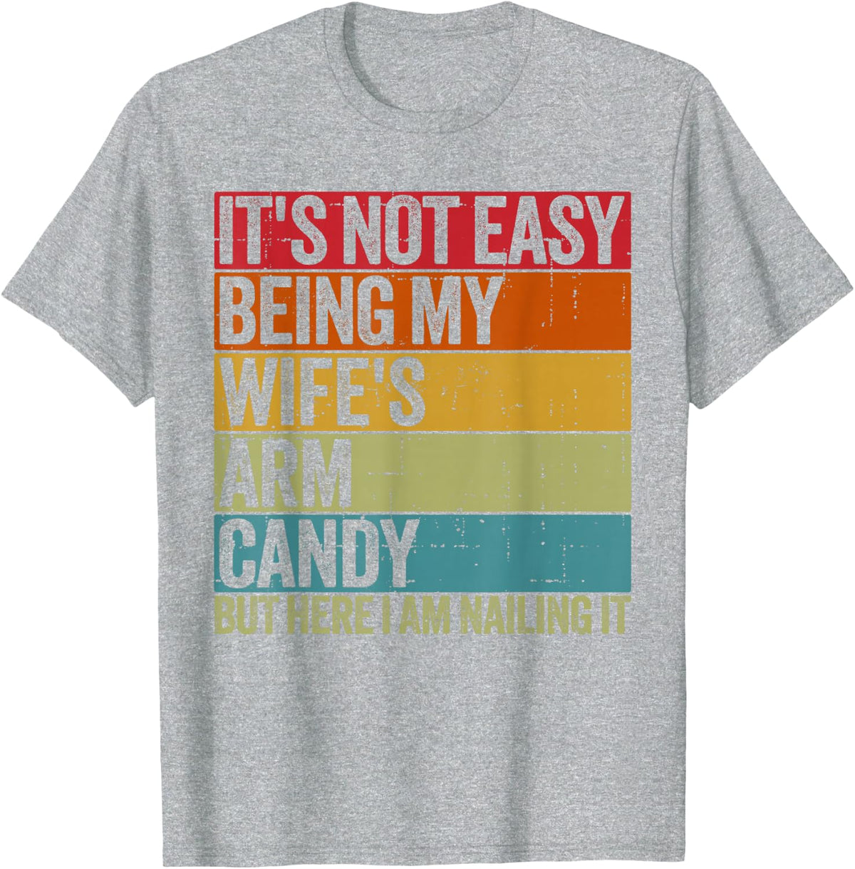 It's Not Easy Being My Wife's Arm Candy Retro Funny Husband T-Shirt - Heather Grey