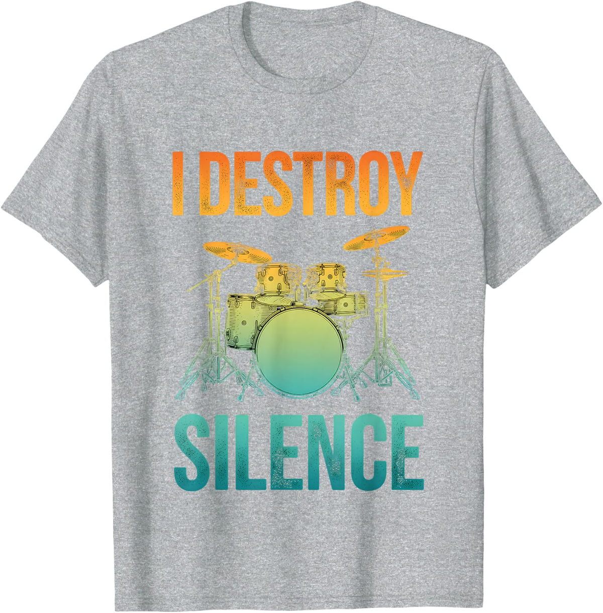 I Destroy Silence Drummer Drum Set Funny Music Quote T-Shirt - Heather Grey