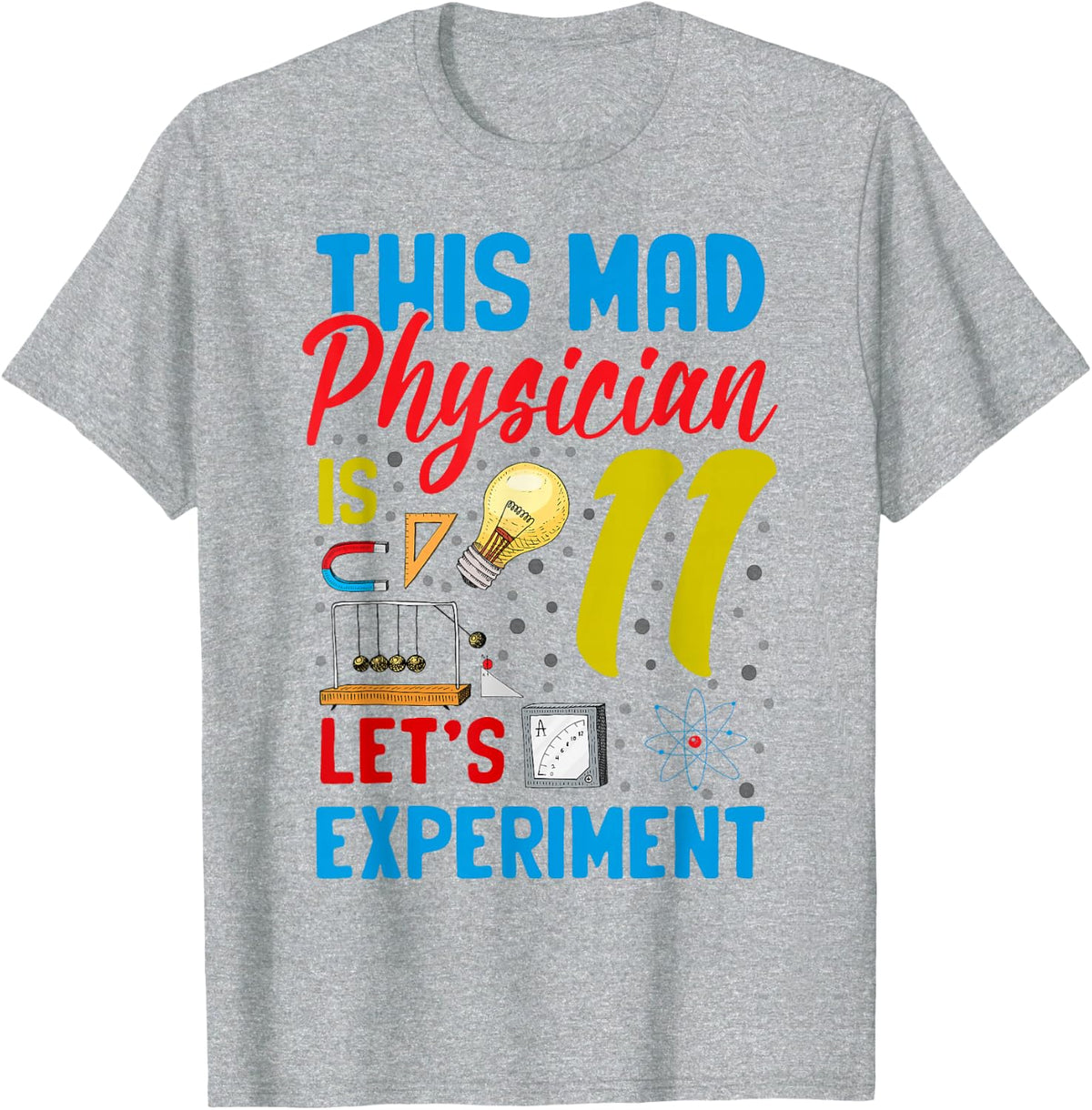 Physics 11th Birthday Mad Physician Science 11 Year Old Bday T-Shirt - Heather Grey