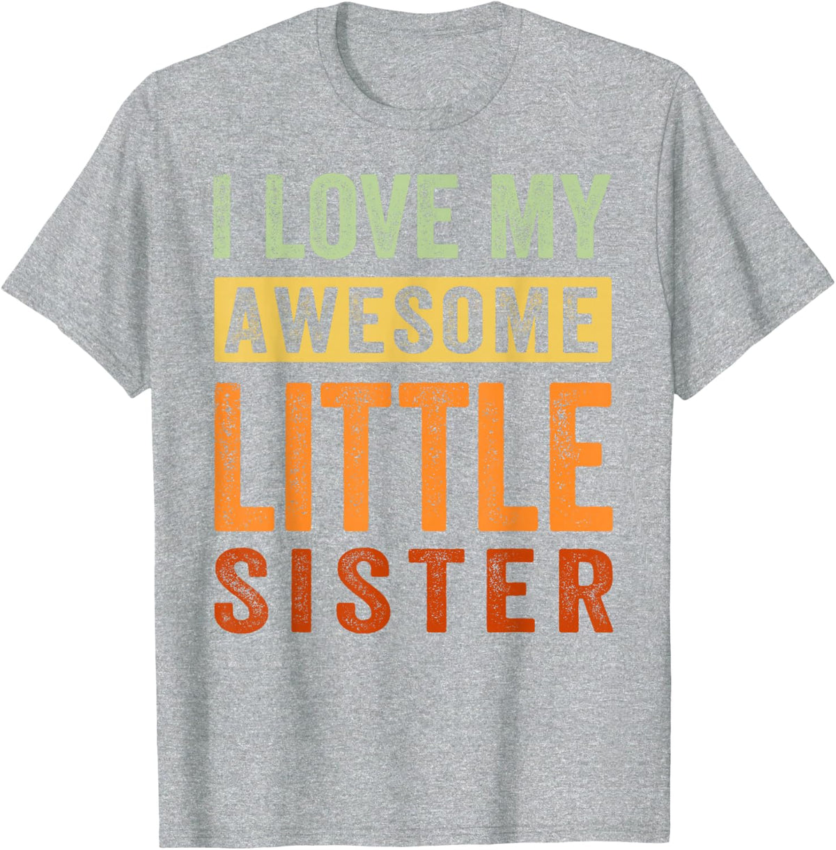 I Love My Awesome Little Sister T-Shirt - Heather Grey