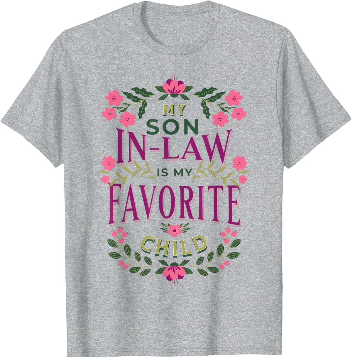 Funny My Son-In-Law Is My Favorite Child Floral Family T-Shirt - Heather Grey