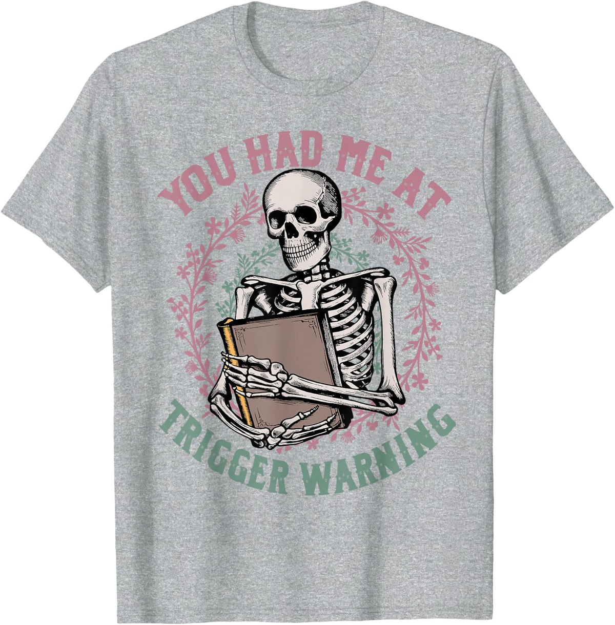 Dark Romance Had Me at Trigger Warning Skeleton Smutt Book T-Shirt - Heather Grey