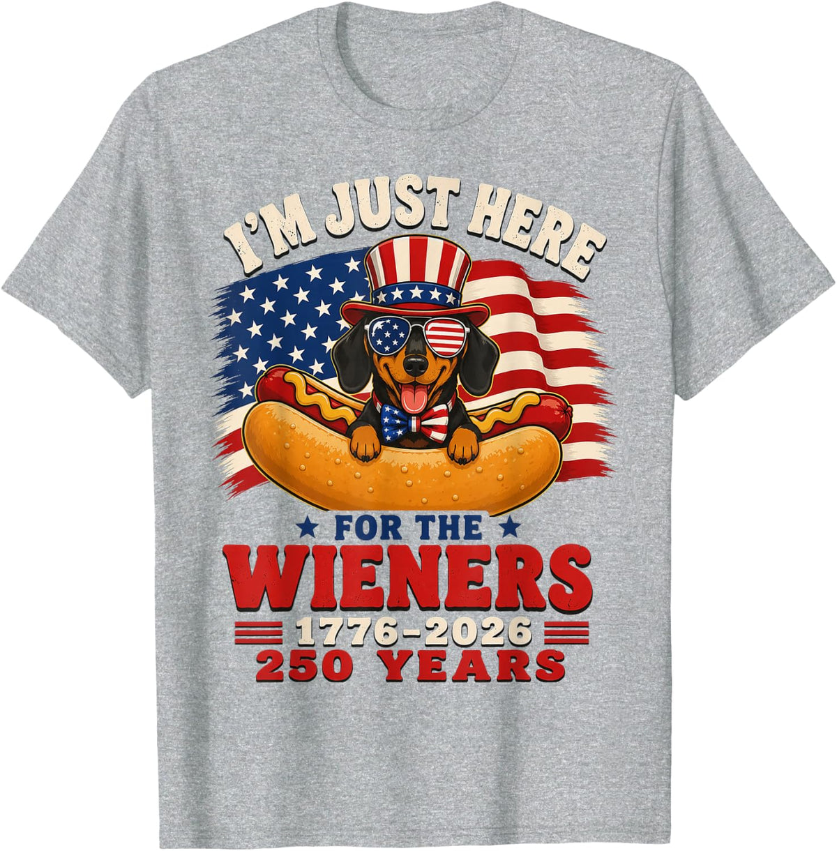 I'm Just Here for The Wieners Dachshund 1776-2026 250 Years T-Shirt - Heather Grey