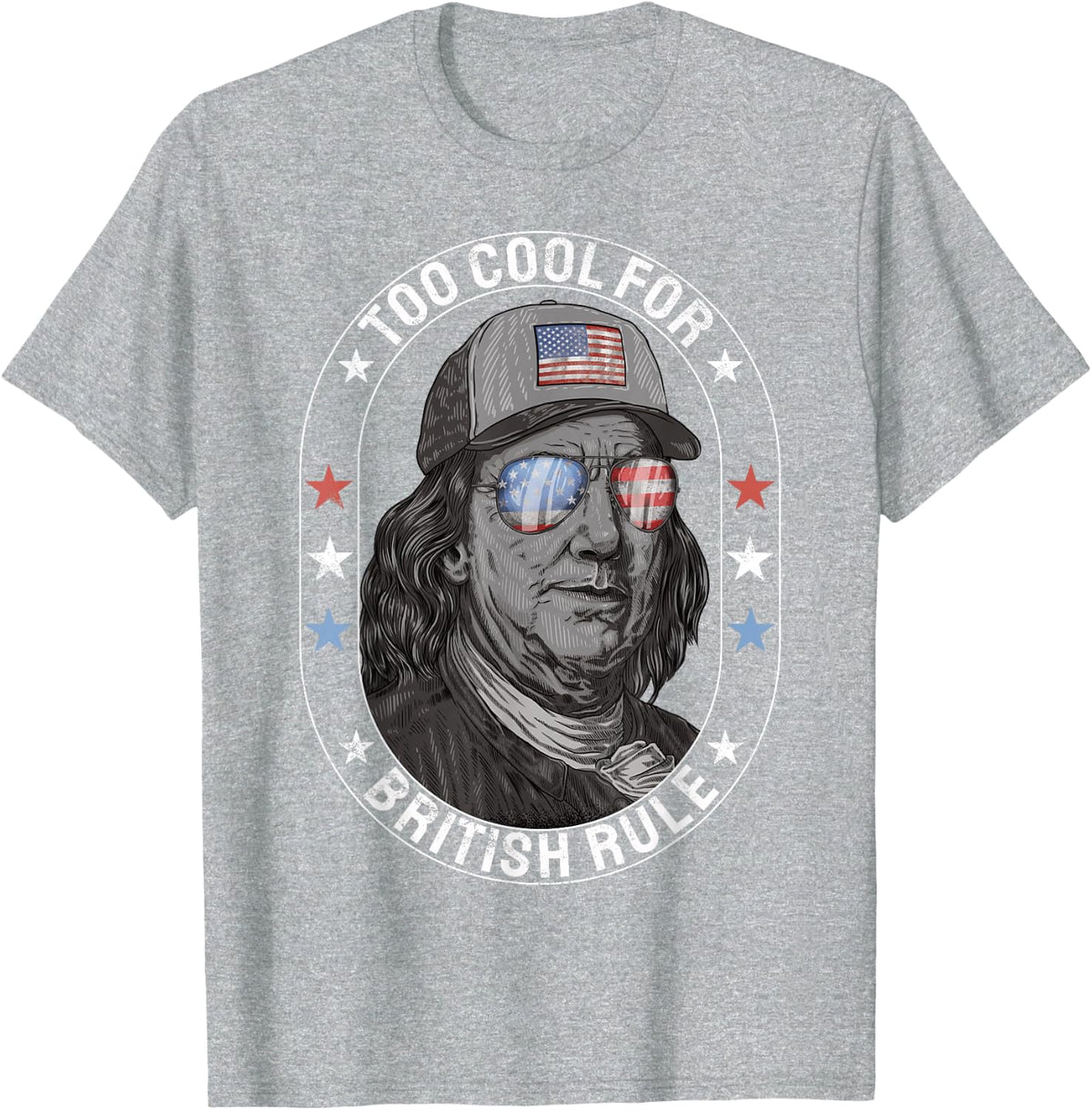 Too Cool For British Rule Franklin 4th of July Patriotic Men T-Shirt - Heather Grey