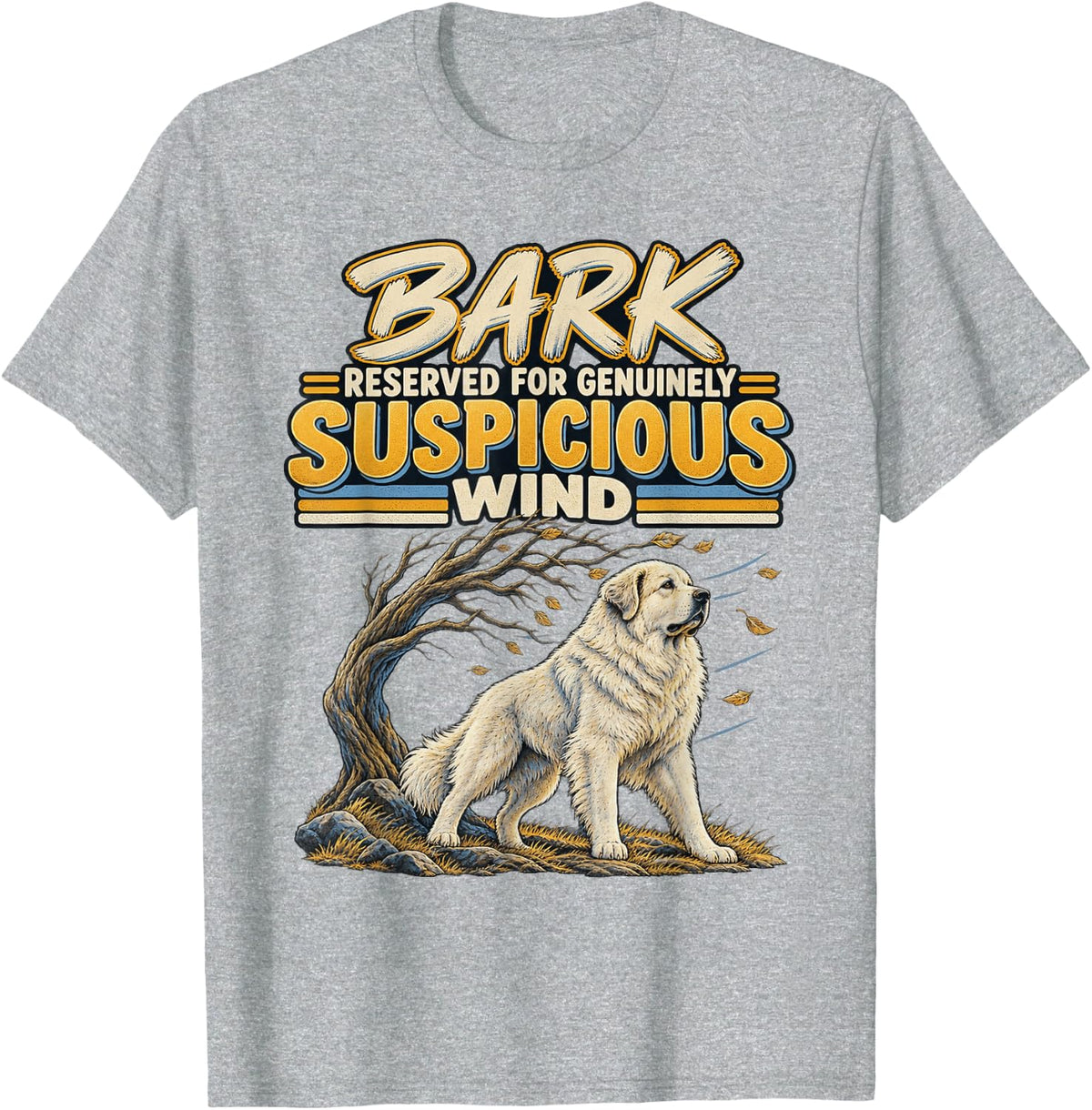 Bark Reserved for Genuinely Suspicious Wind Dog Lover T-Shirt - Heather Grey